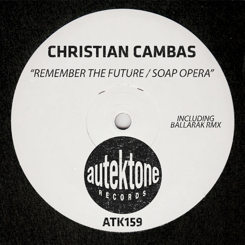 Christian Cambas - Remember The Future - Soap Opera [ATK159]